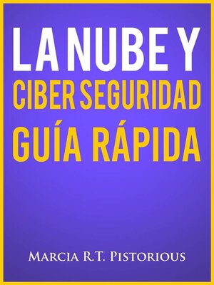 cover image of La Nube Y Ciber Seguridad--Guía Rápida